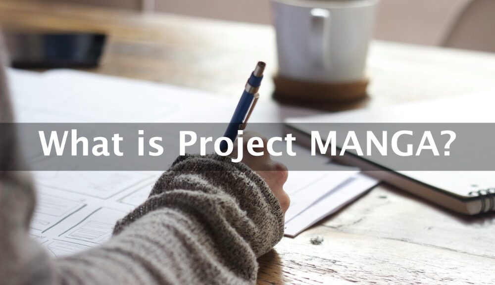 What is Project MANGA?